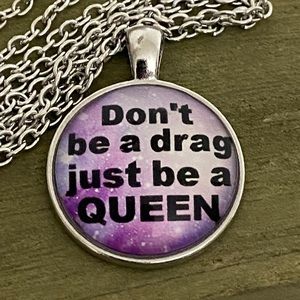 3/$25 Don’t Be A Drag Just Be A Queen Necklace
